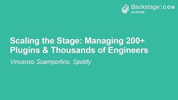 Scaling the Stage: Managing 200+ Plugins & Thousands of Engineers - Vincenzo Scamporlino, Spotify