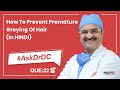 How To Prevent Premature Greying Of Hair | #AskDrDc Ep 22 | HairMD, Pune | (In HINDI)