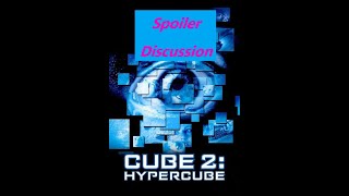 Cube 2: Hypercube (2003) A Spoiler Discussion to End all Space🌌🎇 and Time⏳⏲