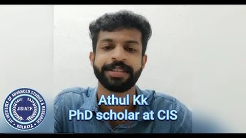 JISIASR Kolkata: Student Testimonial - 2021.10: Athul KK (PhD Scholar at CIS)