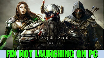 How To Fix The Elder Scrolls Online Not Launching/Won