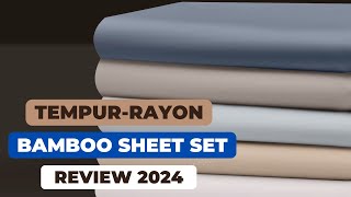 TEMPUR-Rayon Bamboo Sheet Set Review Of 2024