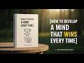 How to Develop a Mind That Wins Every Time | Motivational Audiobook