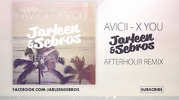 Avicii - X You (Jarleen & Sebros Afterhour Remix)