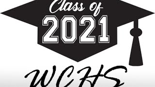 WCHS 2021 Graduation Ceremony
