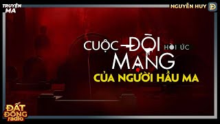 Nghe truyện ma : CUỘC ĐÒI MẠNG CỦA NGƯỜI HẦU MA - Chuyện ma Nguyễn Huy diễn đọc