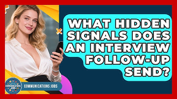 What Hidden Signals Does An Interview Follow-up Send? - Communications Jobs