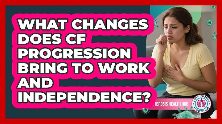 What Changes Does CF Progression Bring To Work And Independence? - Cystic Fibrosis Health Hub