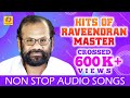 Hits of raveendran master  malayalam nonstop songs  evergreen movie songs  audio