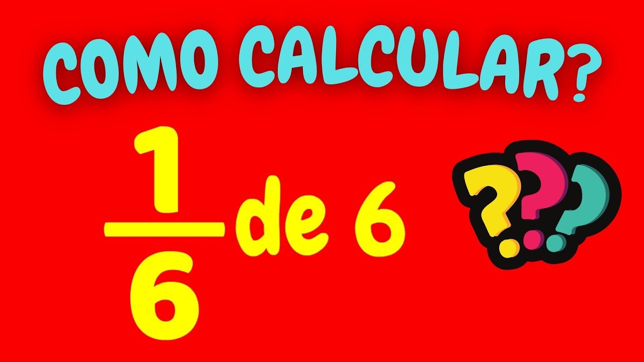 como-calcular-1-6-de-6-youtube