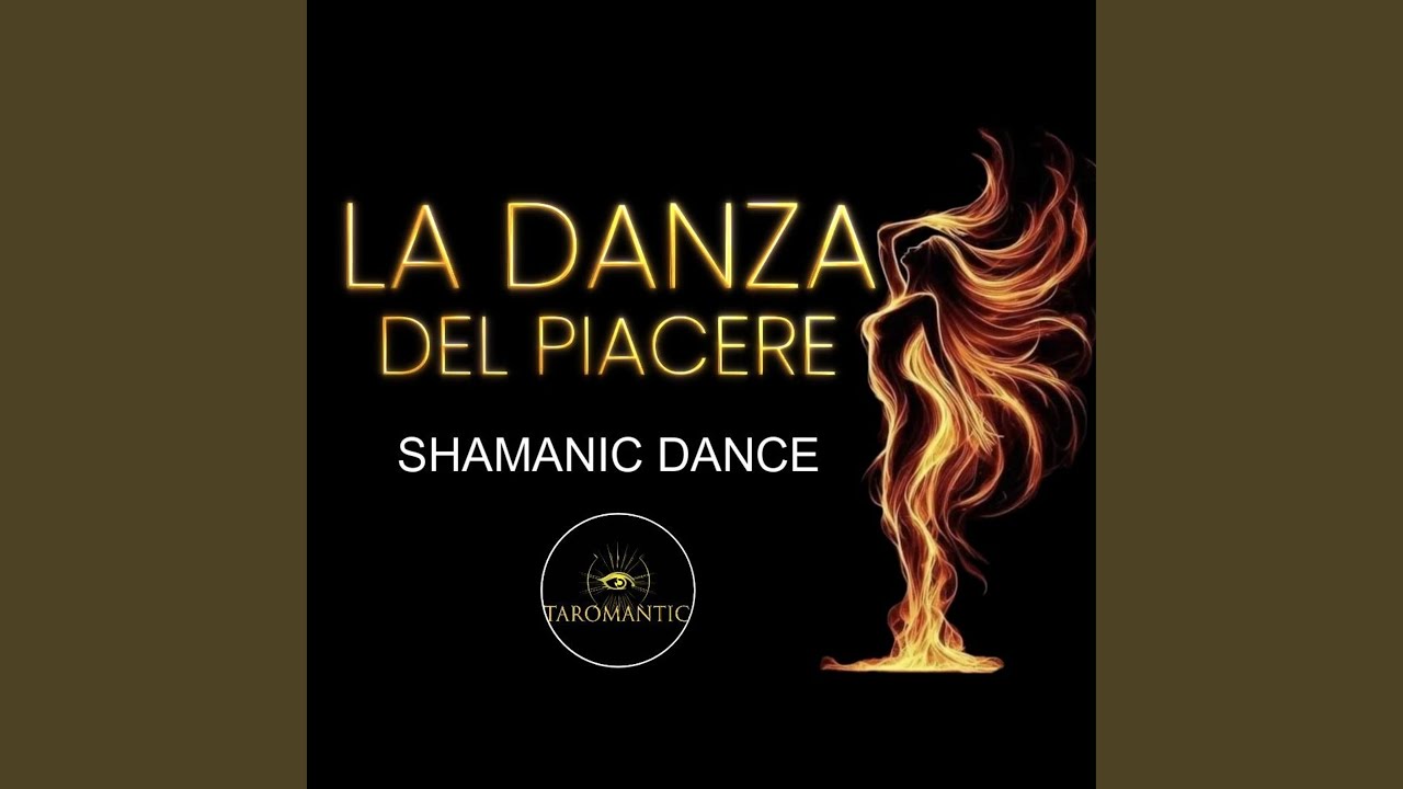 La Danza Del Piacere - Shamanic Dance