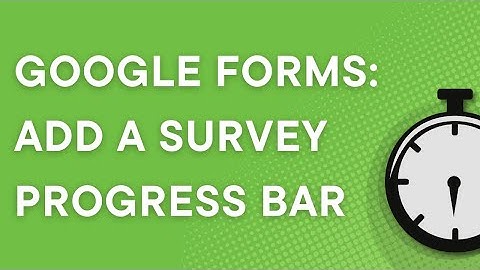 Google Forms 101: How to set up a survey progress bar, step by step