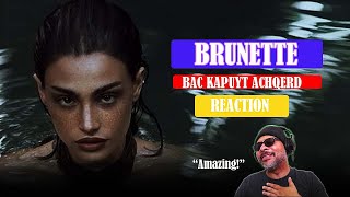 Brunette | Bac kapuyt achqerd | FIRST TIME REACTION