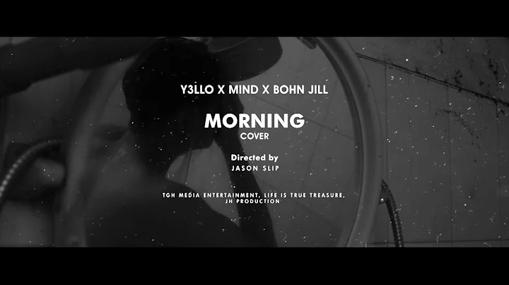 { MORNING } Cover - Y3llO , MIND , BOHN JILL & THU...