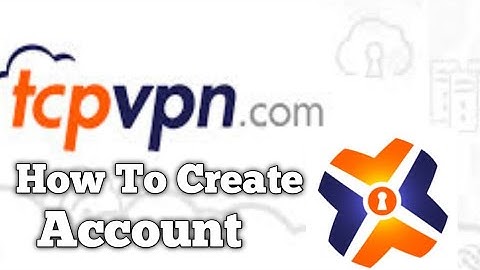 How to create Tcpvpn Account for Free
