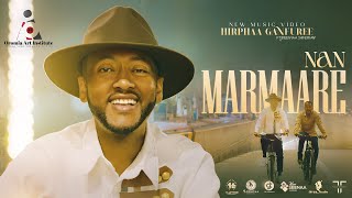Hirphaa Gaanfuree  - NAN MARMAARE -  New Ethiopian  Afaan Oromo  Music video 2023
