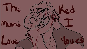 The red means I love you Animatic (Tw: Gore)