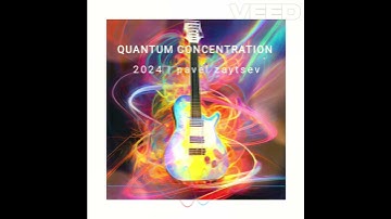 Quantum Concentration - Pavel Zaytsev