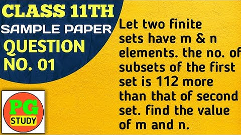 Let two finite sets have m & n elements. the no. of subsets of the first set is 112 more than find m