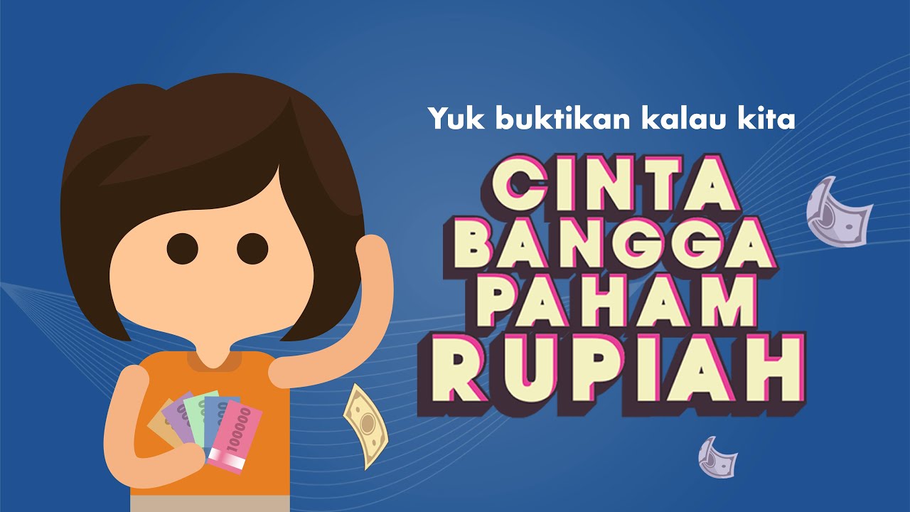 Rawat & Buktikan Kalau Kita Cinta Bangga & Paham Rupiah | Bank ...