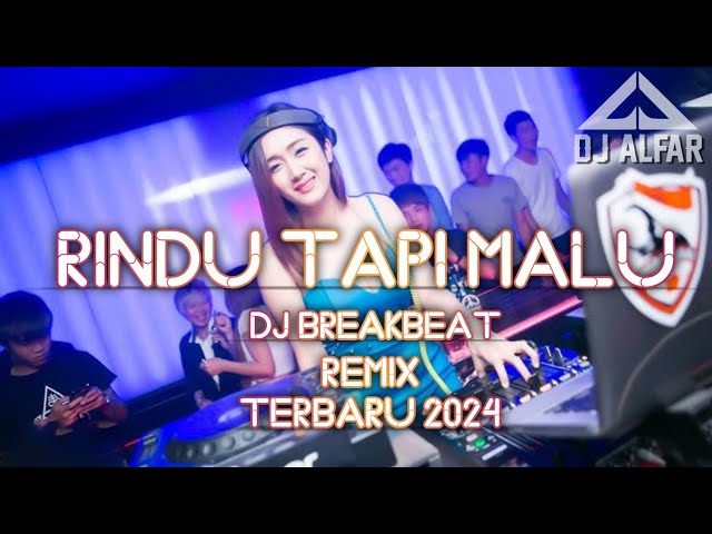 DJ RINDU TAPI MALU BREAKBEAT REMIX DJ TERBARU 2024 class=