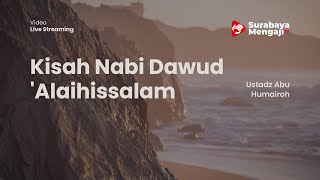 Kisah Nabi Dawud 'Alaihissalam - Ustadz Abu Humairoh
