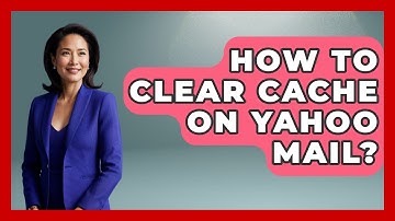 How To Clear Cache On Yahoo Mail? - TheEmailToolbox.com