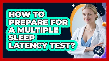 How To Prepare For A Multiple Sleep Latency Test? - Sleep Apnea Support Network