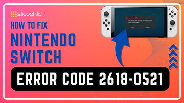 How to Fix Nintendo Switch Error Code 2618-0521: Step-by-Step Guide