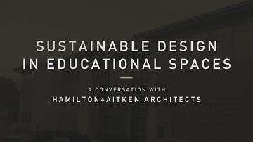 Sustainable Design in Educational Spaces: A Conversation with Hamilton + Aitken Architects