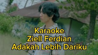 Adakah Lebih Dariku - Ziell Ferdian (Karaoke)