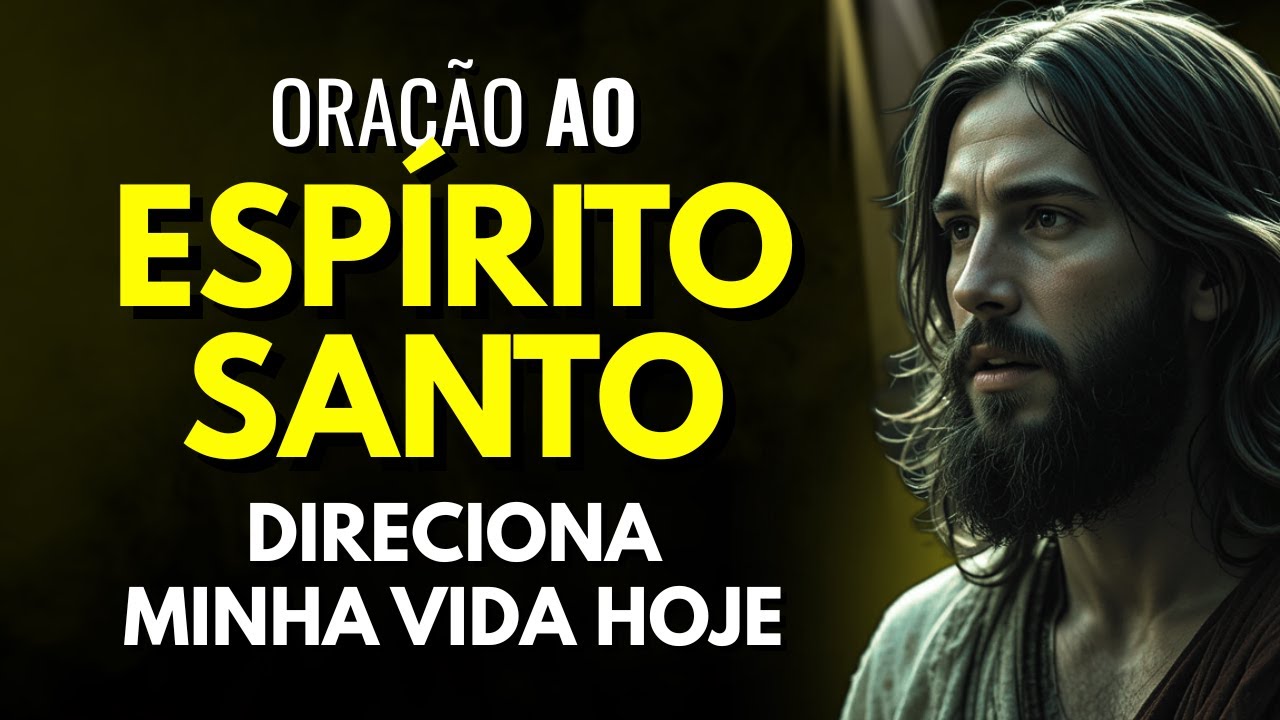 ESPÍRITO SANTO, DIRECIONA MINHA VIDA E GUARDA MEU CORAÇÃO - ORAÇÃO PODEROSA