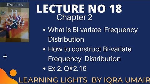 Lecture 18 || bi-variate frequency  distribution || Exercise 2 Question 2.16 || 11 class statistics