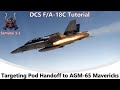 Samurai 1-1 DCS Tutorial - Targeting Pod Handoff to AGM-65 Mavericks