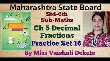 #Std-6th#Practice Set 16#Ch 5 Decimal Fractions#Sub-Maths#Maharashtra State Board#Eng & Semi-Eng
