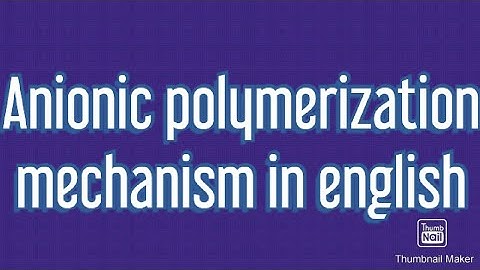 Anionic polymerization mechanism in english