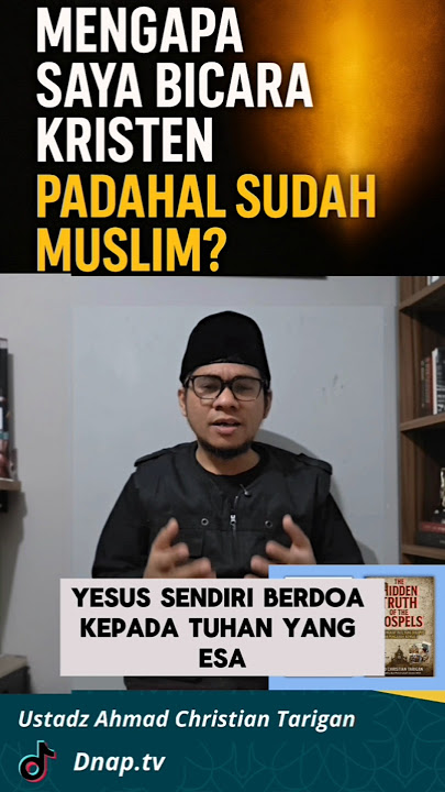 MENGAPA SAYA BICARA KRISTEN PADAHAL SUDAH MUSLIM. Ustadz Ahmad Christian Tarigan