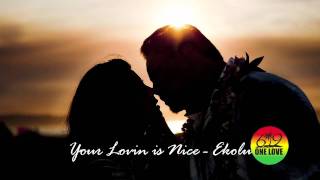 Miniatura de vídeo de "Your Lovin is Nice   Ekolu"