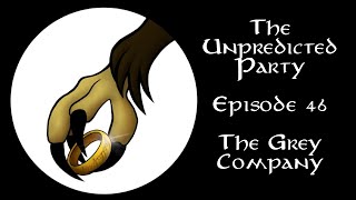 The Unpredicted Party - Episode 46: The Grey Company