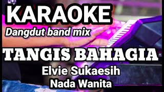 TANGIS BAHAGIA - Elvie Sukaesih | Karaoke dut band mix nada | Lirik