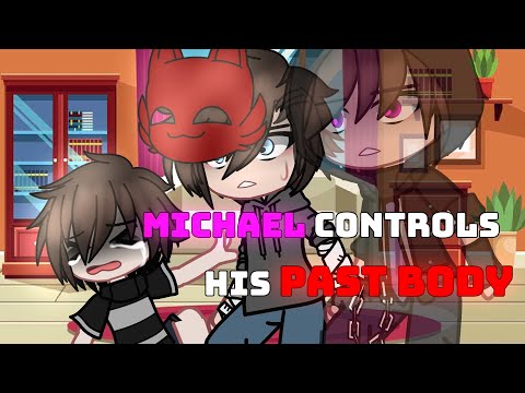 Michael Control His PAST BODY || Gacha Fnaf ||