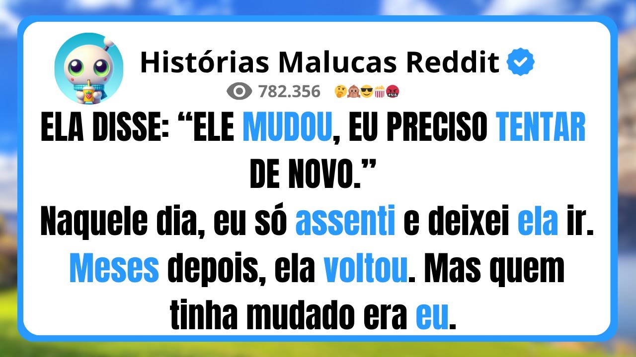 ELA DISSE: “ELE MUDOU, EU PRECISO TENTAR DE NOVO.” Naquele dia, eu só assenti e deixei ela ir.