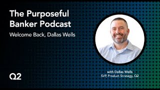 The Purposeful Banker: Welcome Back, Dallas Wells | Episode 313