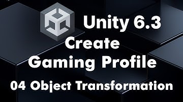 Unity 6.3 Part 04 Object Transformation in unity