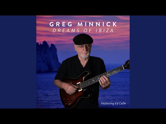 Greg Minnick - Dreams Of Ibiza feat Ed Calle