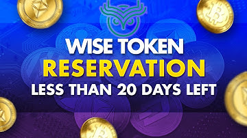 WISE Token Reservation - Less Than 20 Days Left!