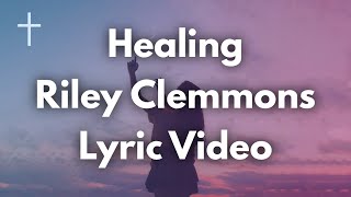 Healing - Riley Clemmons Lyrics