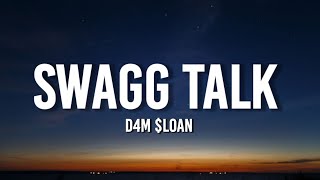 D4M $loan - SWAGG TALK (Lyrics) \\