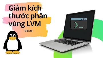 Bài 26 Giảm kích thước Logical Volume | Khóa học Linux thật là đơn giản