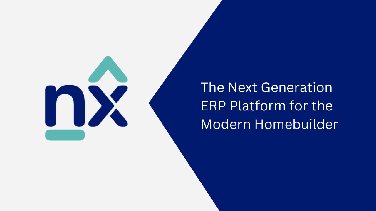 Introducing NX, the Next Generation ERP Platform for the Modern Homebuilder